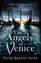 The Angels of Venice a haunting new thriller set in the heart of Italy 039 s most secretive city【電子書籍】 Philip Gwynne Jones