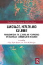 Language, Health and Culture Problematizing the Centers and Peripheries of Healthcare Communication Research