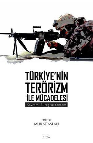 Türkiye'nin Terörizm İle Mücadelesi - KavramSüreç ve Yöntem