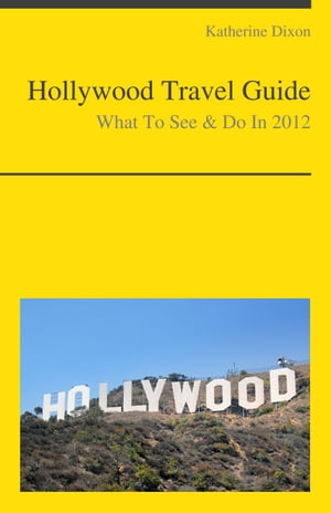 Hollywood, California Travel Guide - What To See & Do