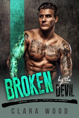 Broken by the Devil: A Bad Boy Motorcycle Club Romance (Ryswell Brothers MC)【電子書籍】[ CLARA WOOD ]