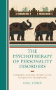 The Psychotherapy of Personality Disorders Emergent Systems Theory as an Integrative Framework【電子書籍】 Lisa J. Cohen