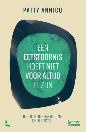 Een eetstoornis hoeft niet voor altijd te zijn Begrip, behandeling en herstel