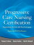 Progressive Care Nursing Certification: Preparation, Review, and Practice Exams