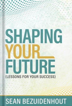 Shaping Your Future