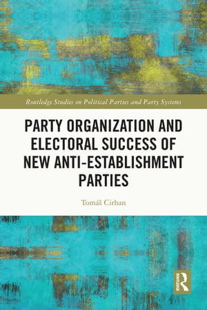 Party Organization and Electoral Success of New Anti-establishment Parties