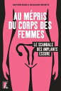 Au m?pris du corps des femmes Le scandale des implants Essure【電子書籍】[ Delphine Ba...