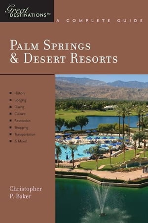 Explorer's Guide Palm Springs & Desert Resorts: A Great Destination (Explorer's Great Destinations)