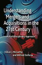 Understanding Mergers and Acquisitions in the 21st Century A Multidisciplinary A...