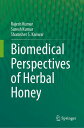 Biomedical Perspectives of Herbal Honey【電子書籍】 Rajesh Kumar