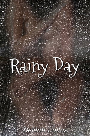 Rainy DayŻҽҡ[ Delilah Dallas ]