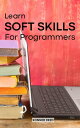 ŷKoboŻҽҥȥ㤨Learn Soft Skills For Programmers Essential Tips & Advice To Become A Better Programmer And Software Developer | Good Habits & Skills That Every Successful Developers Should HaveŻҽҡ[ Konner Reed ]פβǤʤ800ߤˤʤޤ