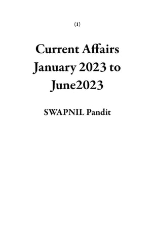 Current Affairs January 2023 to June2023 1【電子書籍】 SWAPNIL Pandit