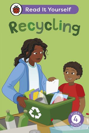Recycling: Read It Yourself - Level 4 Fluent Reader
