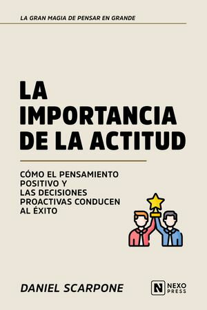 楽天楽天Kobo電子書籍ストアLa Importancia De La Actitud Como El Pensamiento Positivo Y Las Decisiones Proactivas Conducen Al Exito【電子書籍】[ Nexo Press ]