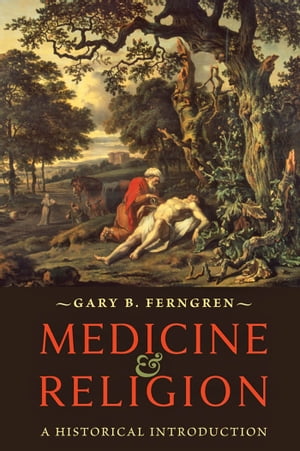 Medicine and Religion A Historical Introduction【電子書籍】 Gary B. Ferngren