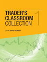 Trader’s Classroom Collection Volume 1 Lessons from Futures Junctures from Jeffrey Kennedy