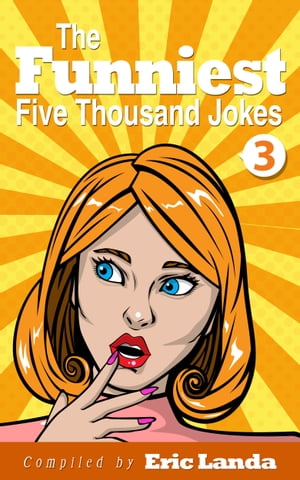 The Funniest Five Thousand Jokes, Part 3