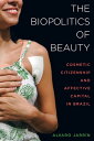 ŷKoboŻҽҥȥ㤨The Biopolitics of Beauty Cosmetic Citizenship and Affective Capital in BrazilŻҽҡ[ Alvaro Jarr?n ]פβǤʤ3,733ߤˤʤޤ