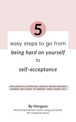 5 easy steps to go from being hard on yourself to self-acceptance