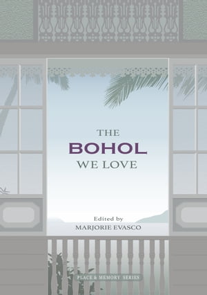 The Bohol We Love An anthology of memoirs【電子書籍】