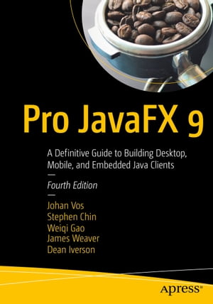 楽天楽天Kobo電子書籍ストアPro JavaFX 9 A Definitive Guide to Building Desktop, Mobile, and Embedded Java Clients【電子書籍】[ Johan Vos ]