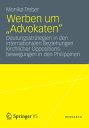 Werben um ?Advokaten“ Deutungsstrategien in den internationalen Beziehungen kirchlicher Oppositionsbewegungen in den Philippinen【電子書籍】[ Monika Treber ]