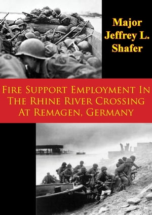 Fire Support Employment In The Rhine River Crossing At Remagen, Germany
