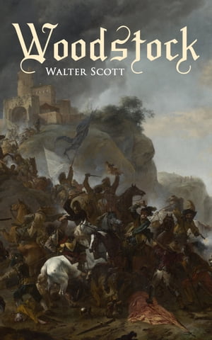 Woodstock Historical Novel【電子書籍】 Walter Scott