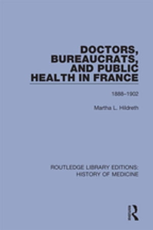 Doctors, Bureaucrats, and Public Health in France 1888-1902Żҽҡ[ Martha L. Hildreth ]