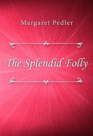 The Splendid FollyŻҽҡ[ Margaret Pedler ]