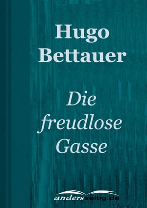 Die freudlose Gasse Ein Wiener Roman aus unseren Tagen【電子書籍】[ Hugo Bettauer ]