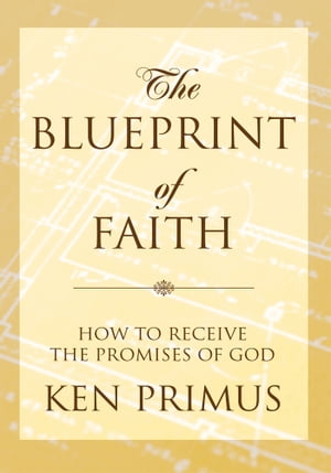 ŷKoboŻҽҥȥ㤨The Blueprint of Faith How to Receive the Promises of GodŻҽҡ[ Ken Primus ]פβǤʤ468ߤˤʤޤ