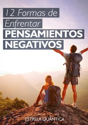 12 Formas de Enfrentar Pensamientos Negativos