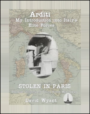 STOLEN IN PARIS: The Lost Chronicles of Young Ernest Hemingway: Arditi: My Introduction to Italy's Elite Forces