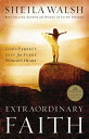 Extraordinary Faith God's Perfect Gift for Every Woman's Heart【電子書籍】[ Sheila Wal...