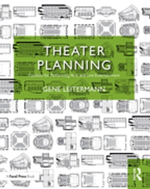 Theater Planning Facilities for Performing Arts and Live Entertainment【電子書籍】 Gene Leitermann