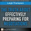 Truth About Effectively Preparing for Negotiations, The