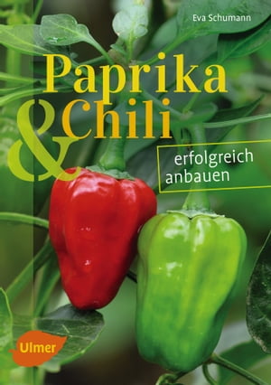 Paprika und Chili erfolgreich anbauen