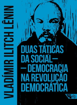 Duas t?ticas da social-democracia na revolu??o democr?ticaŻҽҡ[ Vlad?mir L?nin ]