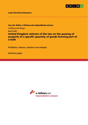 United Kingdom reforms of the law on the passing of property of a specific quantity of goods forming part of a bulk Problems, reasons, solution and analysis