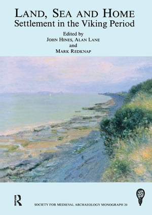 Land, Sea and Home Settlement in the Viking Period【電子書籍】[ John Hines ]