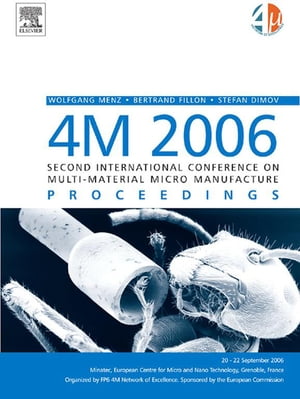 4M 2006 - Second International Conference on Multi-Material Micro Manufacture【電子書籍】