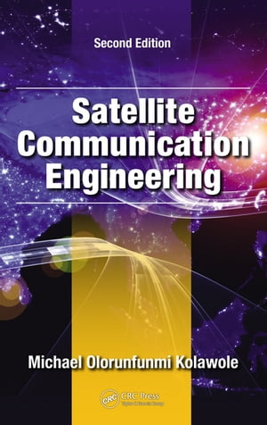 Satellite Communication Engineering【電子書籍】 Michael Olorunfunmi Kolawole