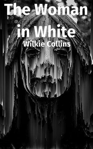 The Woman in WhiteŻҽҡ[ Wilkie Collins ]