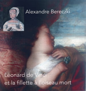 L?onard de Vinci et la fillette ? l'oiseau mort