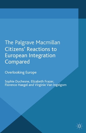 Citizens' Reactions to European Integration Compared Overlooking Europe