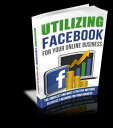 Utilizing Facebook For Your Online Business【