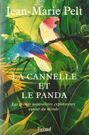 La canelle et le panda Les grands narturalistes explorateurs autour du monde