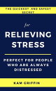 The Quickest and Safest Secret for Relieving Stress Perfect for People Who are Always Distressed【電子書籍】 Kam Griffin